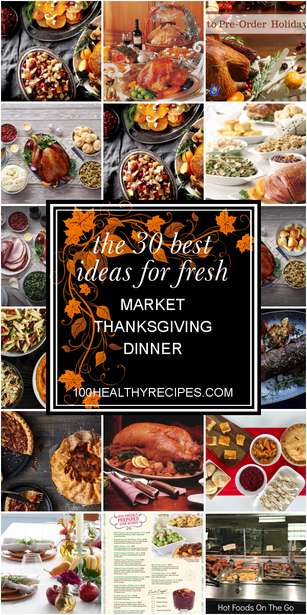 The 30 Best Ideas for Fresh Market Thanksgiving Dinner Best Diet and
